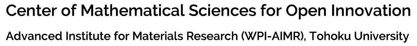 Center of Mathematical Sciences for Open Innovation, Advanced Institute for Materials Research (WPI-AIMR), Tohoku University